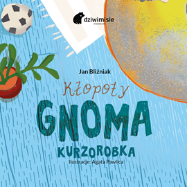 Audiobook Kłopoty gnoma kurzorobka  - autor Jan Bliźniak   - czyta zespół aktorów