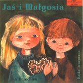 Audiobook Jaś i Małgosia  - autor Jan Brzechwa   - czyta zespół aktorów