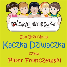 Audiobook Polskie wiersze - Kaczka Dziwaczka  - autor Jan Brzechwa   - czyta Piotr Fronczewski