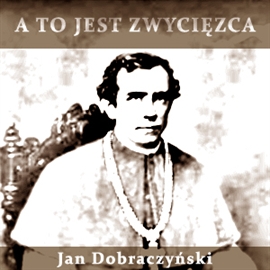 Audiobook A to jest zwycięzca  - autor Jan Dobraczyński   - czyta Jacek Kiss
