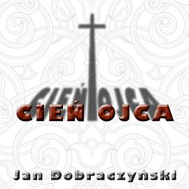 Audiobook Cień ojca  - autor Jan Dobraczyński  