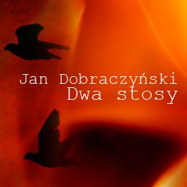 Audiobook Dwa stosy  - autor Jan Dobraczyński   - czyta Ryszard Nadrowski
