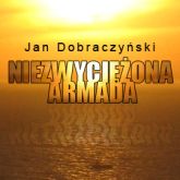 Audiobook Niezwyciężona Armada  - autor Jan Dobraczyński   - czyta Ryszard Nadrowski