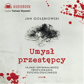 Audiobook Umysł przestępcy  - autor Jan Gołębiowski   - czyta Tomasz Wysocki