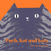 Audiobook Puch, kot nad koty  - autor Jan Grabowski   - czyta Zofia Gładyszewska