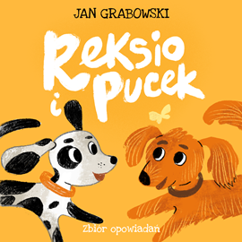 Audiobook Reksio i Pucek  - autor Jan Grabowski   - czyta Karol Kunysz
