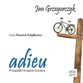 Audiobook Adieu. Przypadki księdza Grosera.  - autor Jan Grzegorczyk   - czyta Wojciech Żołądkowicz