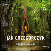 Audiobook Chaszcze  - autor Jan Grzegorczyk   - czyta Andrzej Hausner