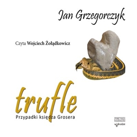 Audiobook Trufle. Przypadki księdza Grosera  - autor Jan Grzegorczyk   - czyta Wojciech Żołądkowicz