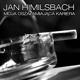 Audiobook Moja oszałamiająca kariera  - autor Jan Himilsbach   - czyta Andrzej Piszczatowski