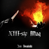 Audiobook XIII-sty Mag  - autor Jan Iwański   - czyta Krzysztof Plewako Szczerbiński