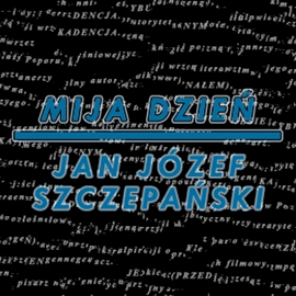 Audiobook Mija dzień  - autor Jan Józef Szczepański   - czyta Henryk Machalica