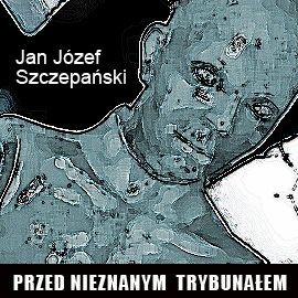 Audiobook Przed nieznanym trybunałem  - autor Jan Józef Szczepański   - czyta Ryszard Nadrowski
