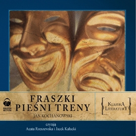 Audiobook Fraszki, Pieśni, Treny  - autor Jan Kochanowski   - czyta zespół aktorów