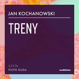 Audiobook Treny  - autor Jan Kochanowski   - czyta Piotr Duda