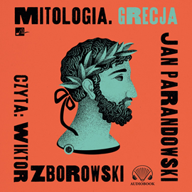 Audiobook Mitologia. Grecja  - autor Jan Parandowski   - czyta Wiktor Zborowski