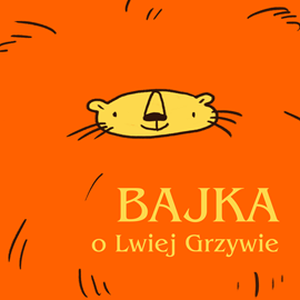 Audiobook Bajka o lwiej grzywie  - autor Jan Zelnik   - czyta zespół aktorów