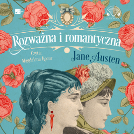Audiobook Rozważna i romantyczna  - autor Jane Austen   - czyta Magdalena Kocur