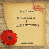 Audiobook Rozważna i romantyczna  - autor Jane Austen   - czyta Anna Romantowska