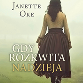 Audiobook Gdy rozkwita nadzieja  - autor Janette Oke   - czyta Karolina Garlej-Zgorzelska