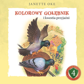 Audiobook KOLOROWY GOŁĘBNIK i kwestia przyjaźni  - autor Janette Oke   - czyta Karolina Garlej-Zgorzelska