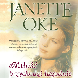Audiobook Miłość przychodzi łagodnie  - autor Janette Oke   - czyta Karolina Garlej-Zgorzelska