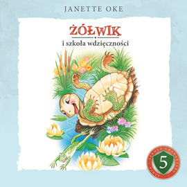 Audiobook ŻÓŁWIK i szkoła wdzięczności  - autor Janette Oke   - czyta Karolina Garlej-Zgorzelska