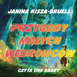 Audiobook Przygody Małych Wędrowców  - autor Janina Kisza-Bruell   - czyta Ewa Abart