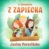 Audiobook O dwunastu z Zapiecka  - autor Janina Porazinska   - czyta Agata Elsner-Straszak