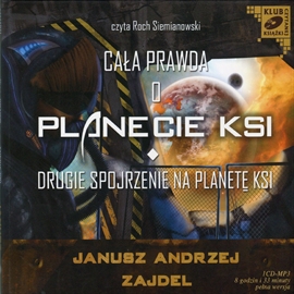 Audiobook Cała prawda o Planecie KSI. Drugie spojrzenie na Planetę KSI  - autor Janusz A. Zajdel   - czyta Roch Siemianowski