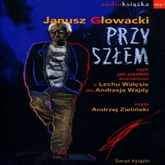 Audiobook Przyszłem, czyli jak pisałem scenariusz o Lechu Wałęsie dla Andrzeja Wajdy  - autor Janusz Głowacki   - czyta Andrzej Zieliński