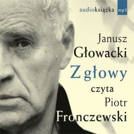 Audiobook Z głowy  - autor Janusz Głowacki   - czyta Piotr Fronczewski