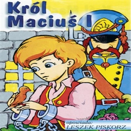 Audiobook Król Maciuś I cz.1  - autor Janusz Korczak   - czyta Leszek Piskorz
