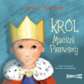 Audiobook Król Maciuś Pierwszy  - autor Janusz Korczak   - czyta Krzysztof Plewako-Szczerbiński