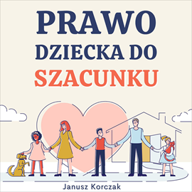 Audiobook Prawo dziecka do szacunku  - autor Janusz Korczak   - czyta Artur Ziajkiewicz