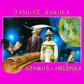Audiobook Szymuś i Helenka  - autor Janusz Kukuła   - czyta Krzysztof Gosztyła