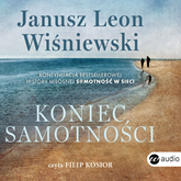 Audiobook Koniec samotności  - autor Janusz Leon Wiśniewski   - czyta Filip Kosior