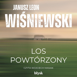 Audiobook Los powtórzony  - autor Janusz Leon Wiśniewski   - czyta Wojciech Masiak