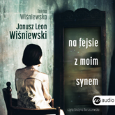Audiobook Na fejsie z moim synem  - autor Janusz Leon Wiśniewski   - czyta Grażyna Barszczewska