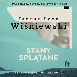 Audiobook Stany splątane  - autor Janusz Leon Wiśniewski   - czyta Mariusz Bonaszewski