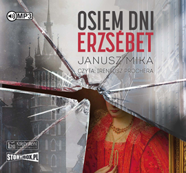 Audiobook Osiem dni Erzsébet  - autor Janusz Mika   - czyta Ireneusz Prochera