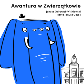 Audiobook Awantura w Zwierzątkowie  - autor Janusz Odrowąż-Wiśniewski   - czyta Janusz Gajos
