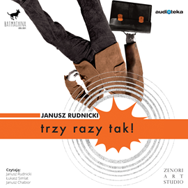 Audiobook Trzy razy tak!  - autor Janusz Rudnicki   - czyta zespół aktorów