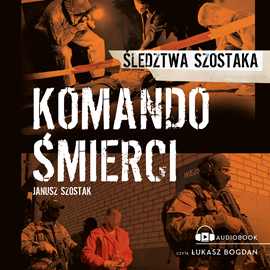 Audiobook Komando śmierci  - autor Janusz Szostak   - czyta Łukasz Bogdan