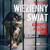 Audiobook Więzienny świat  - autor Janusz Szostak   - czyta Marcin Sanakiewicz