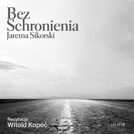 Audiobook Bez Schronienia  - autor Jarema Sikorski   - czyta Witold Kopeć