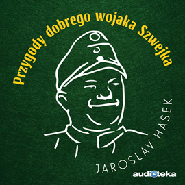 Audiobook Przygody dobrego wojaka Szwejka  - autor Jaroslav Hasek   - czyta zespół aktorów