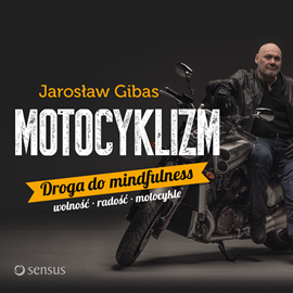 Audiobook Motocyklizm. Droga do mindfulness  - autor Jarosław Gibas   - czyta Jarosław Gibas