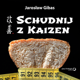 Audiobook Schudnij z Kaizen  - autor Jarosław Gibas   - czyta Jarosław Gibas