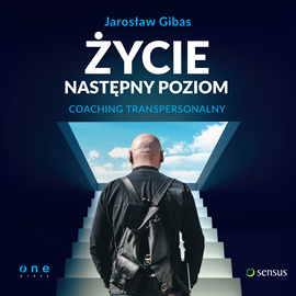 Audiobook Życie. Następny poziom. Coaching transpersonalny  - autor Jarosław Gibas   - czyta Jarosław Gibas